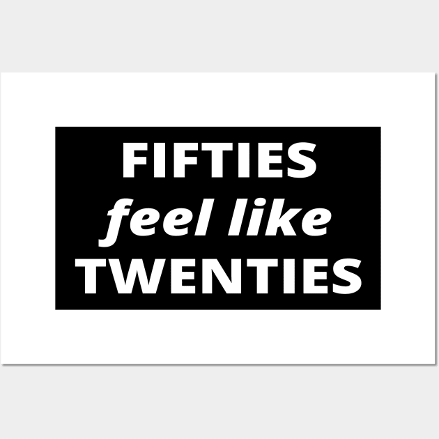 Fifties feel like twenties, old is new young Wall Art by simple_words_designs